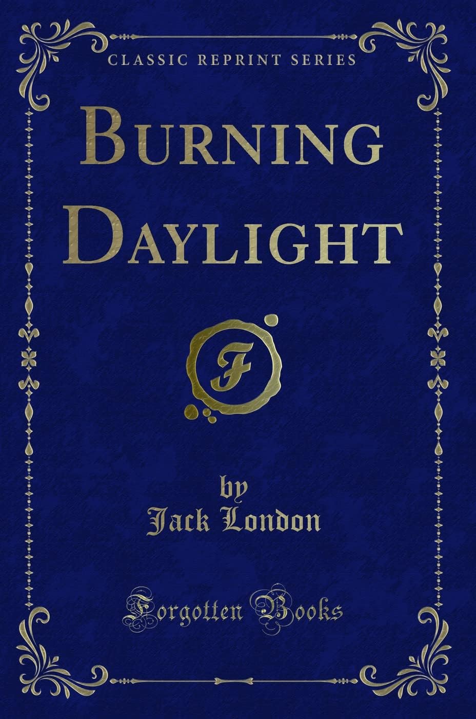 Burning Daylight (Classic Reprint)