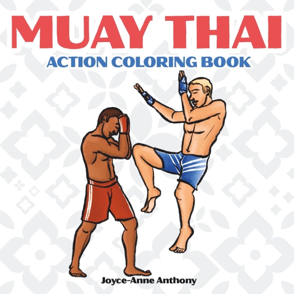 Muay Thai Action Coloring Book: 35 Powerful Poses to Color for Kids and Adults (Action Coloring Book Series)