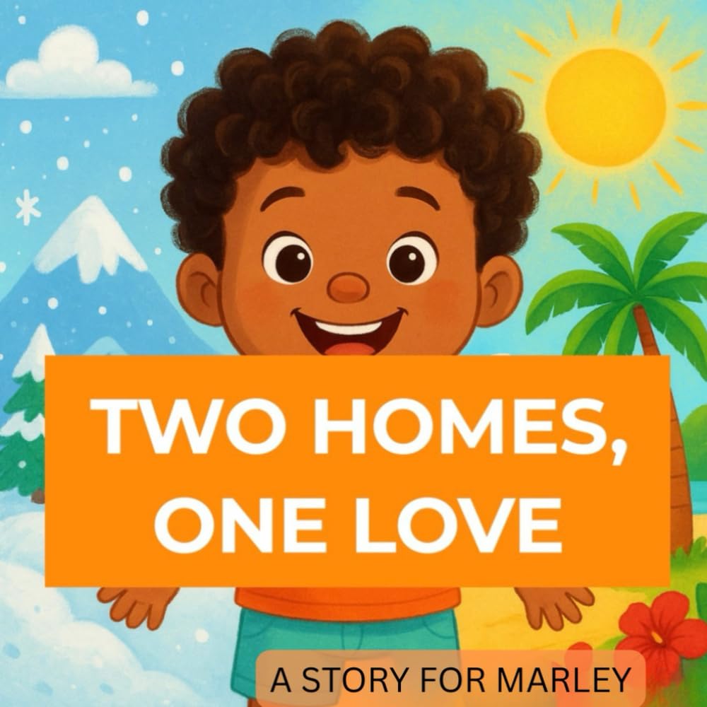 Two Homes, One Love: A Story for Marley