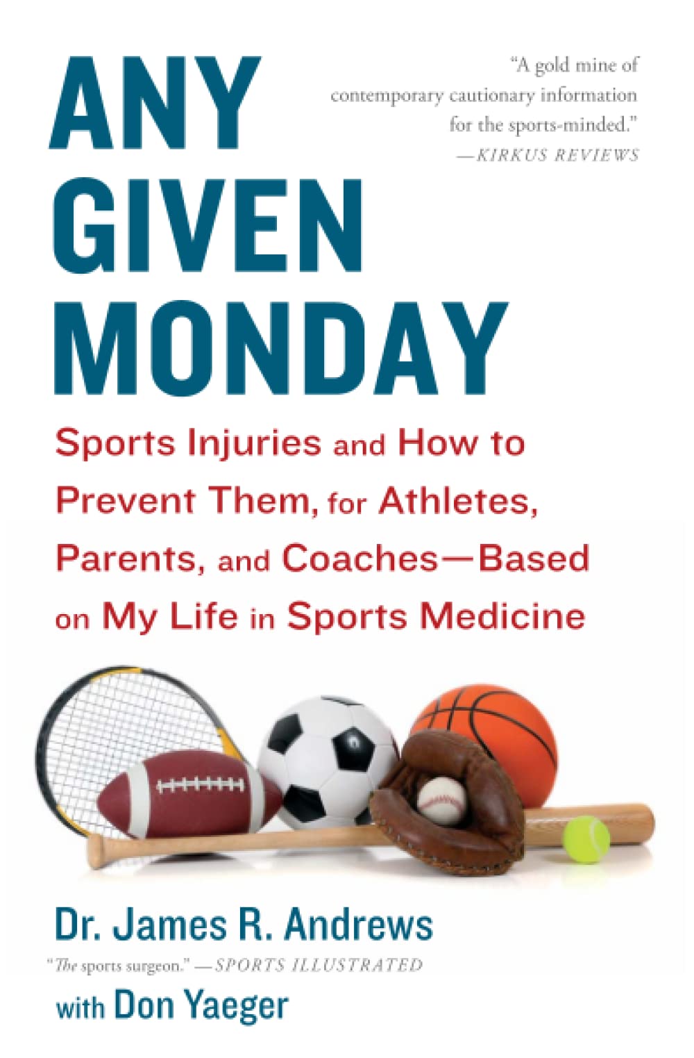 Any Given Monday: Sports Injuries and How to Prevent Them for Athletes, Parents, and Coaches - Based on My Life in Sports Medicine