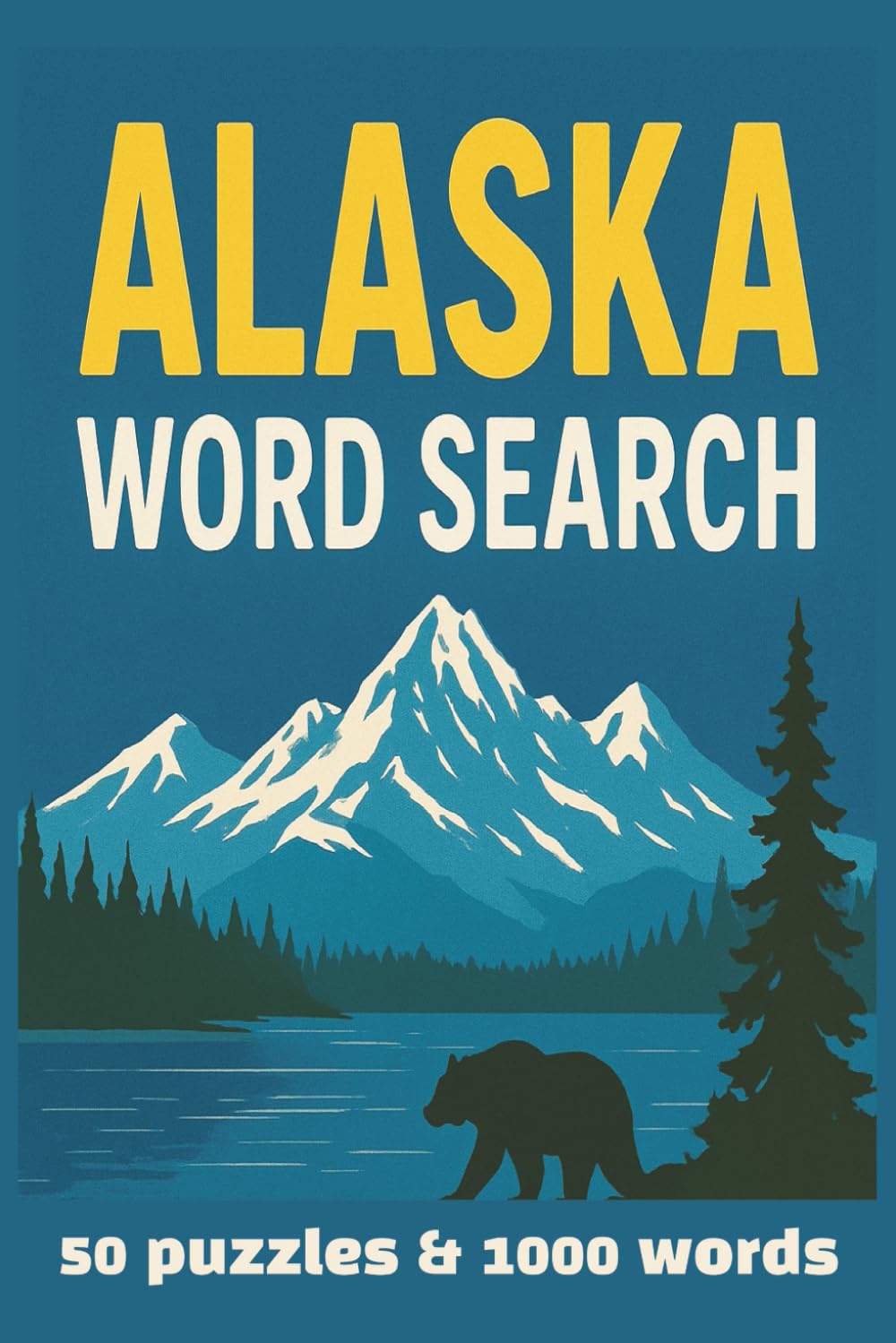 Alaska Word Search Puzzle Book: Challenge Your Mind While Discovering Alaska's Wonders | 50 puzzles & 1000 words | 6 x 9 inches, 100 pages (Let’s Explore the World! Location-Themed Word Searches)
