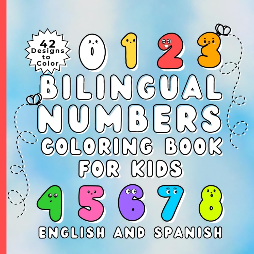 Bilingual Numbers Coloring Book for Kids: English and Spanish: Fun and Educational for Preschoolers (Bilingual Learning Adventures Series)