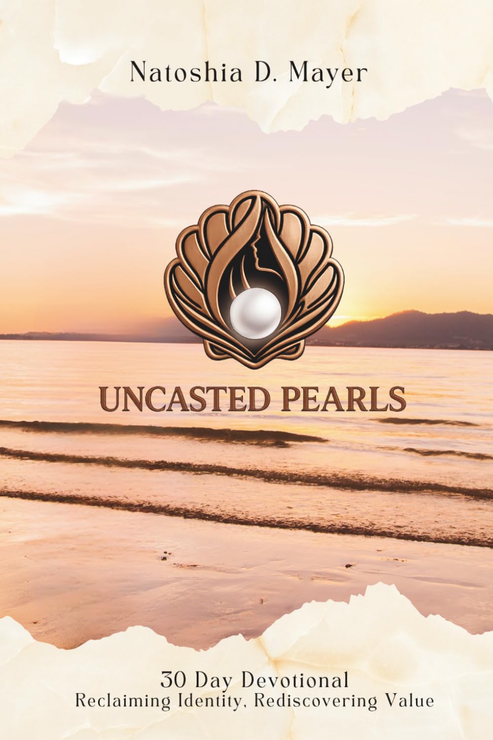 Uncasted Pearls: 30 Day Devotional for Re-claiming Identity, Re-Discovering Value