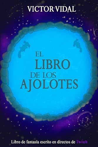 El Libro de los Ajolotes (Spanish Edition)