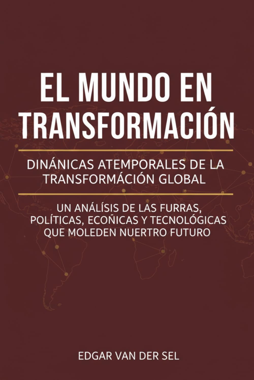 El Mundo en Transformacion: Dinamicas Atemporales de la Transformacion Global