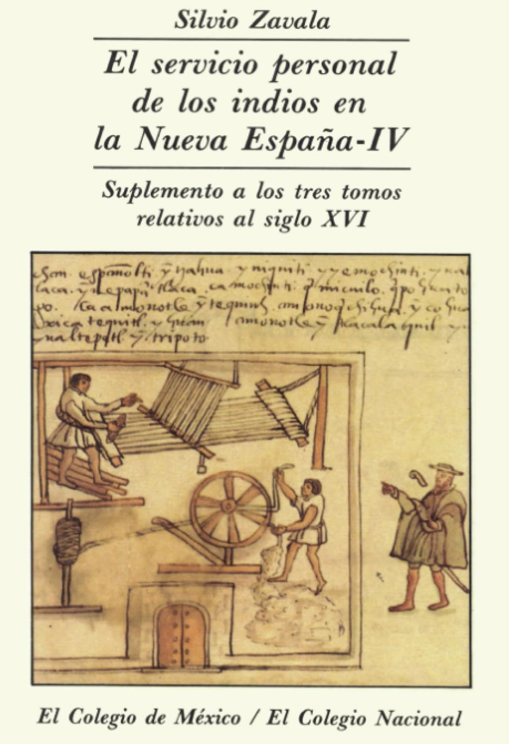 El servicio personal de los indios en la Nueva España. TOMO IV. SUPLEMENTO A LOS TRES TOMOS RELATIVOS AL SIGLO XVI