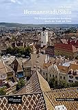 Hermannstadt / Sibiu: Ein kunstgeschichtlicher Rundgang durch Stadt am Zibin: Ein kunstgeschichtlicher Rundgang durch die Stadt am Zibin (Große ... Bibliothek östliches Europa, Band 231)