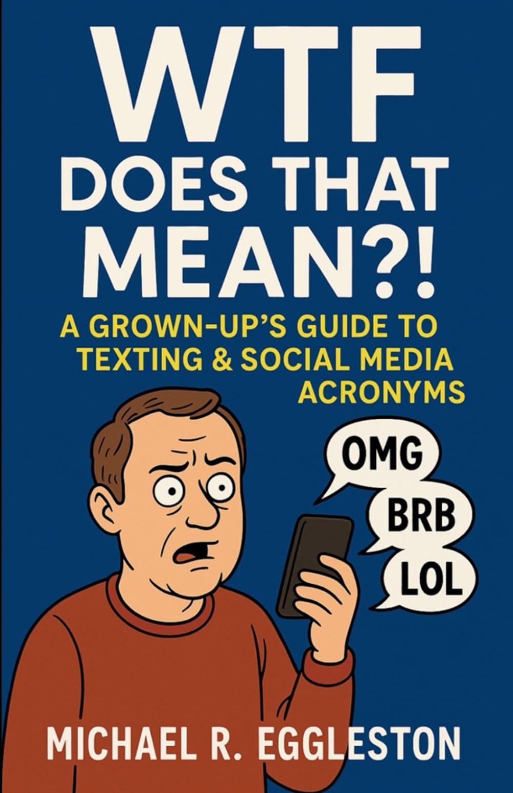 WTF Does That Mean?!: A Grown-Up's Guide to Texting & Social Media Acronyms