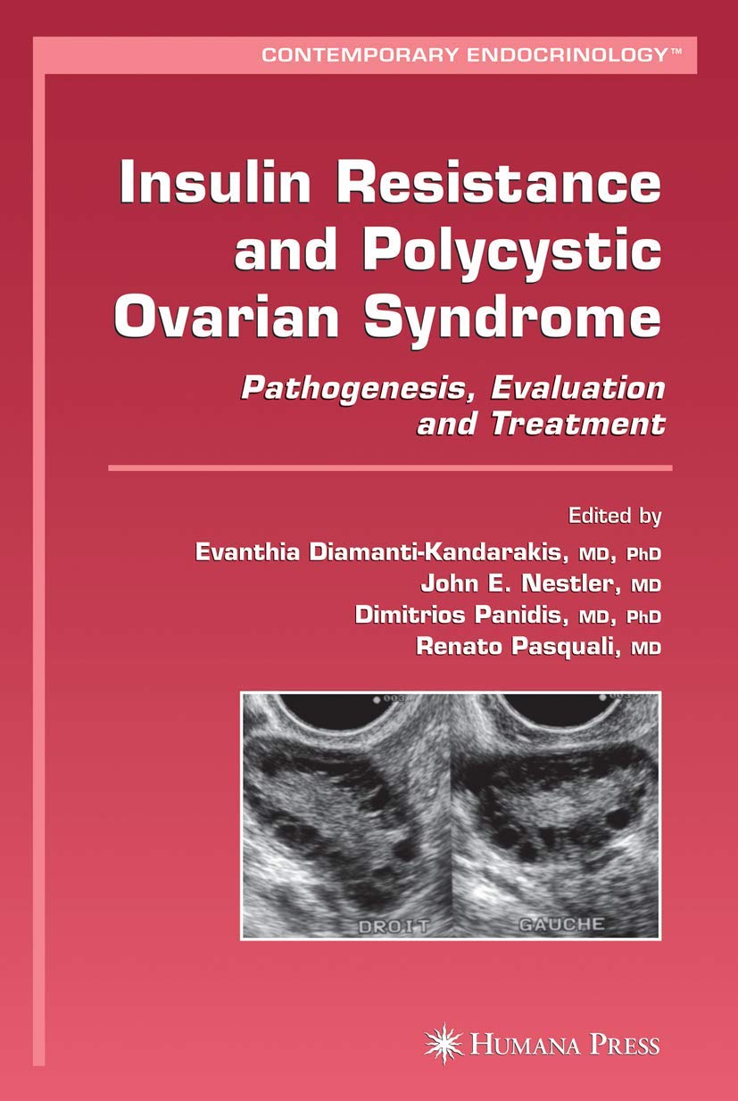 Insulin Resistance and Polycystic Ovarian Syndrome: Pathogenesis, Evaluation, and Treatment (Contemporary Endocrinology) Softcover reprint of hardcover 1st ed. 2007 Edition
