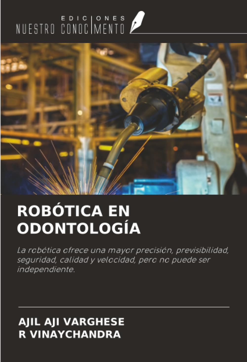 ROBÓTICA EN ODONTOLOGÍA: La robótica ofrece una mayor precisión, previsibilidad, seguridad, calidad y velocidad, pero no puede ser independiente.