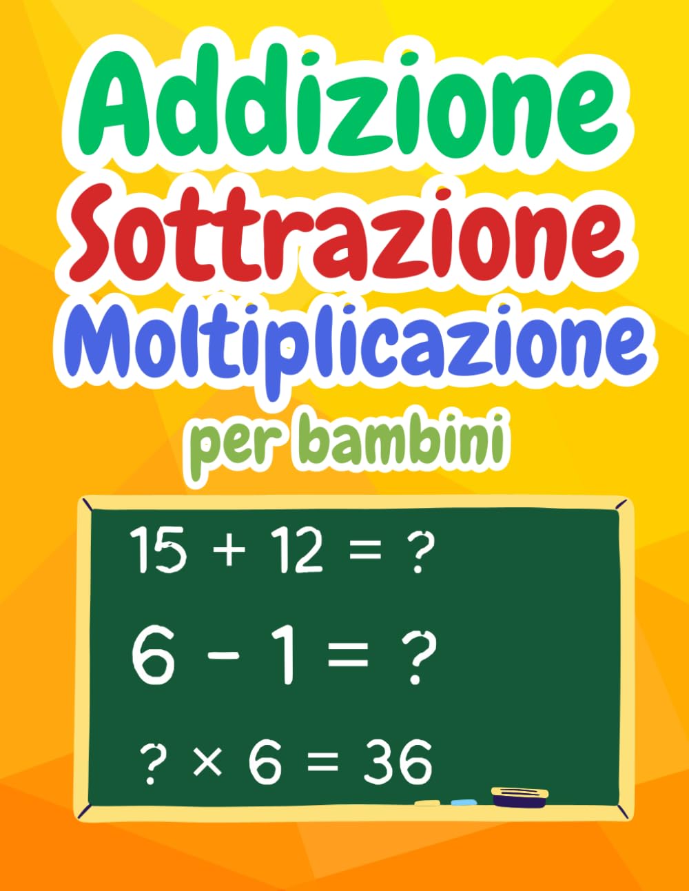 Addizione Sottrazione Moltiplicazione Matematica per bambini: Libro di Attività di Matematica Magica per Bambini | Addizione e Sottrazione, Più e Meno | corso di matematica per la scuola primaria
