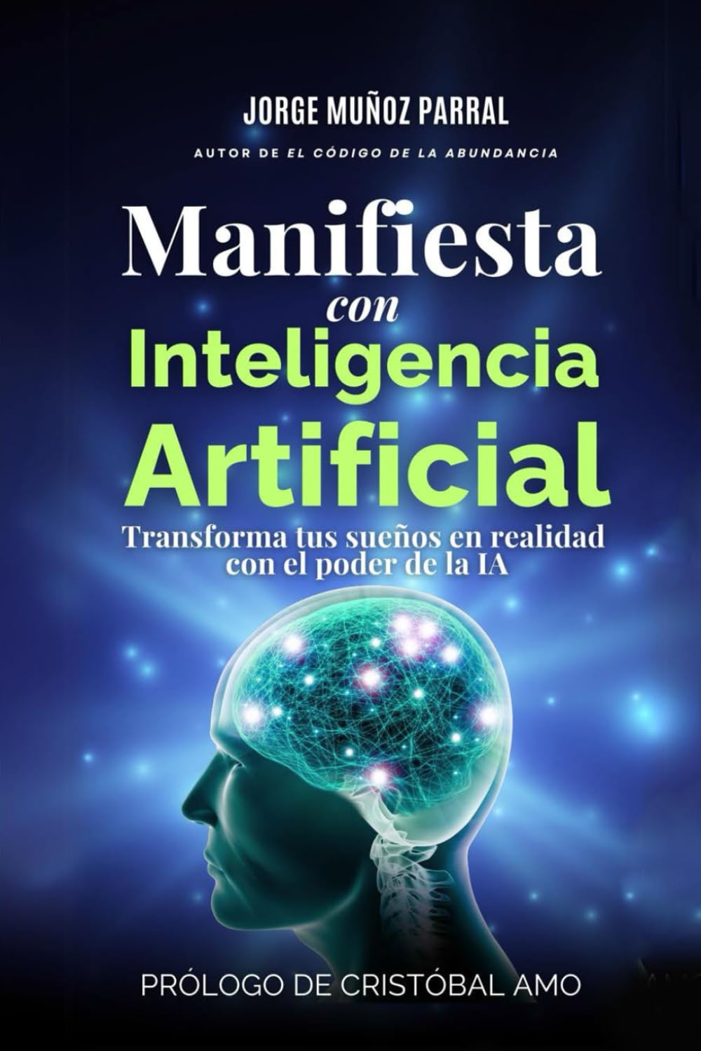 Manifiesta con CHATGPT: Usa la Ley de Atracción con el poder de la IA: Prólogo de Cristóbal Amo (Trilogía Manifestación y Prosperidad "El Código de la ... Cábala, Espiritualidad, Desarrollo Personal)