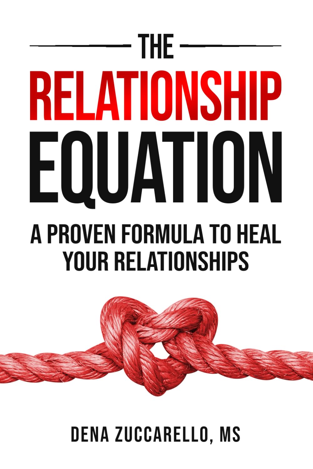 The Relationship Equation: A Proven Formula to Heal Your Relationships