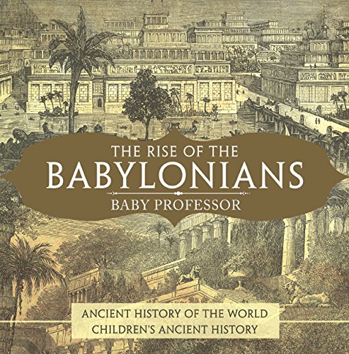 The Rise of the Babylonians - Ancient History of the World | Children's Ancient History