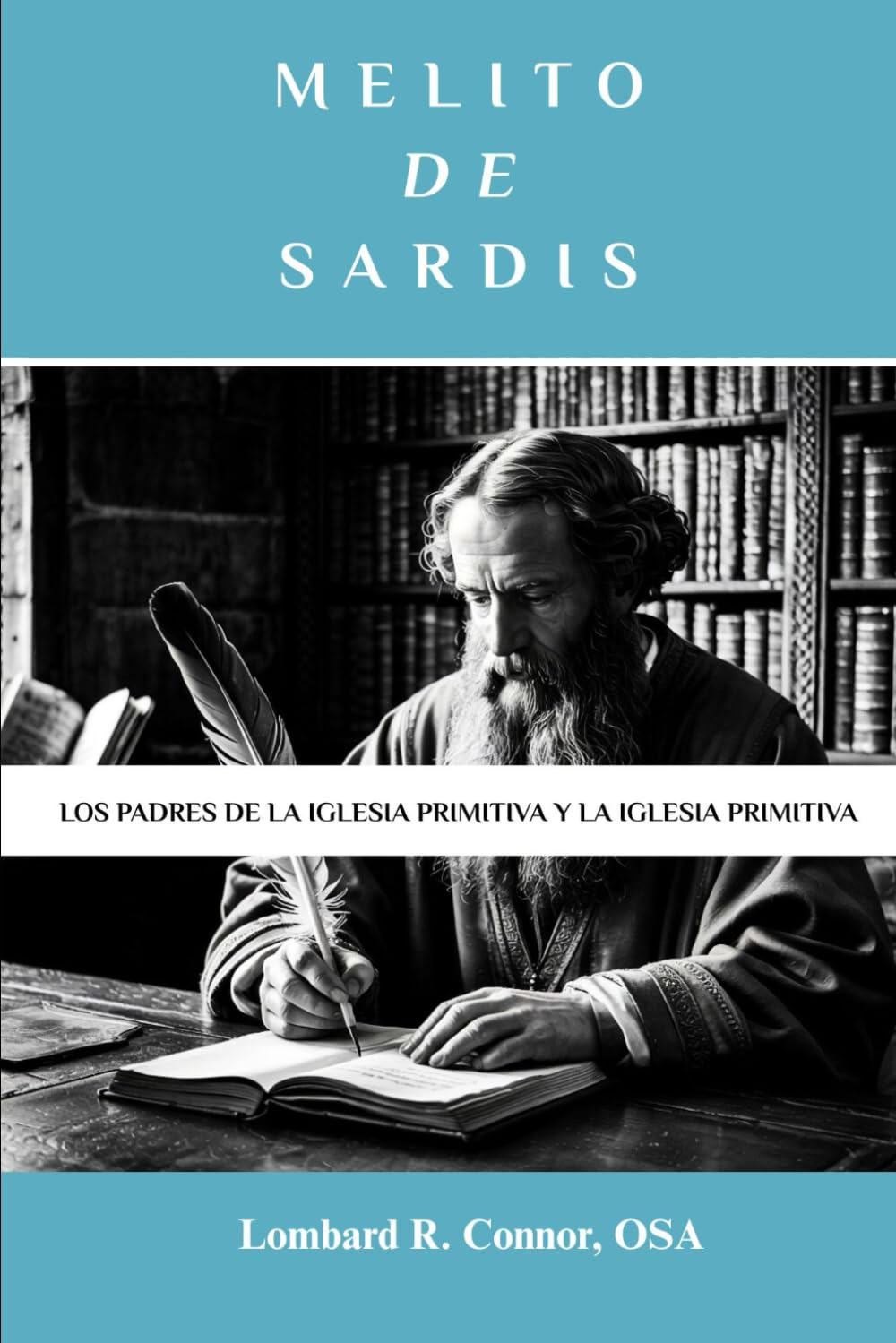 Melito de Sardis: Los Padres de la Iglesia Primitiva y la Iglesia Primitiva (Los Padres de la Iglesia y la serie sobre la Iglesia primitiva)