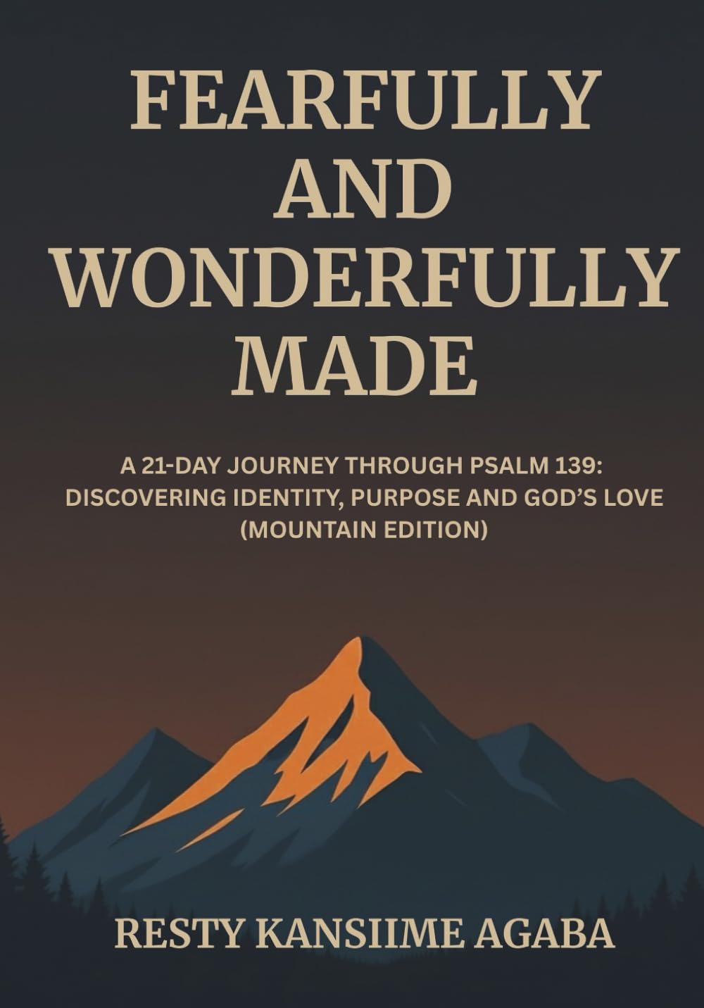 Fearfully and Wonderfully Made: A 21-Day Journey Through Psalm 139: Discovering identity, purpose and God’s love (Mountain Edition)