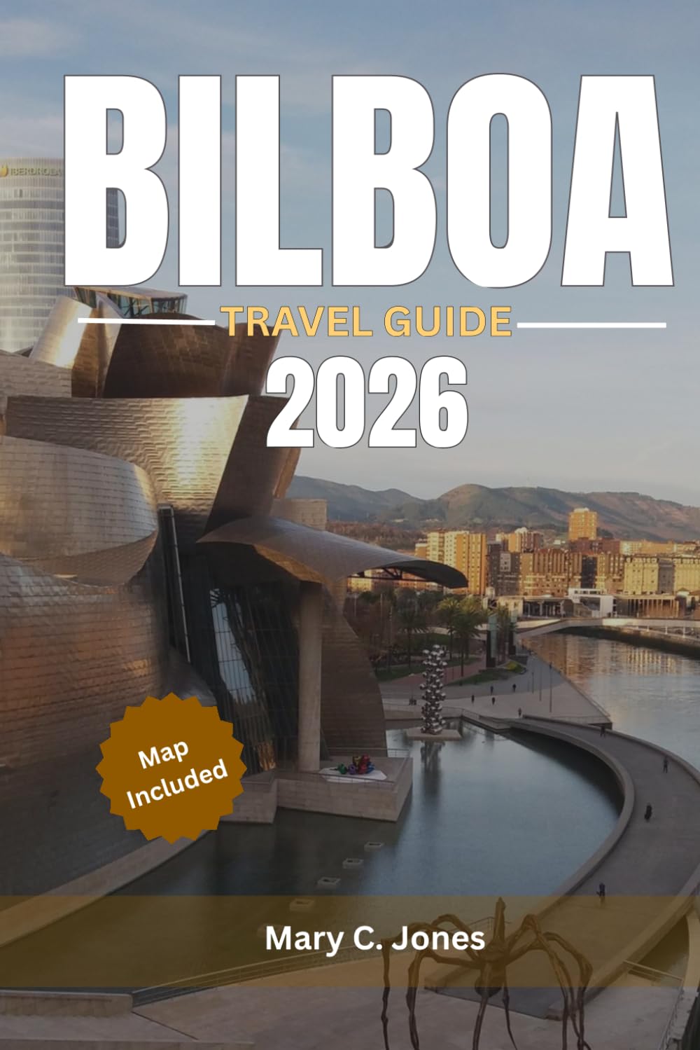 Bilbao Travel Guide 2026: Guggenheim, Pintxos, Basque Culture and Hidden Gems for an Unforgettable Vacation in Spain