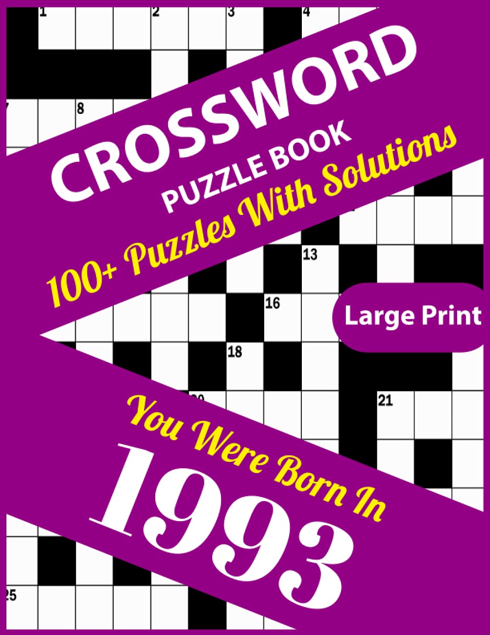 Crossword Puzzle Book: You Were Born In 1993: Large Print Crossword Puzzles For Adults And Seniors With 100+ Puzzles And Solutions For Those Who Were Born In 1993