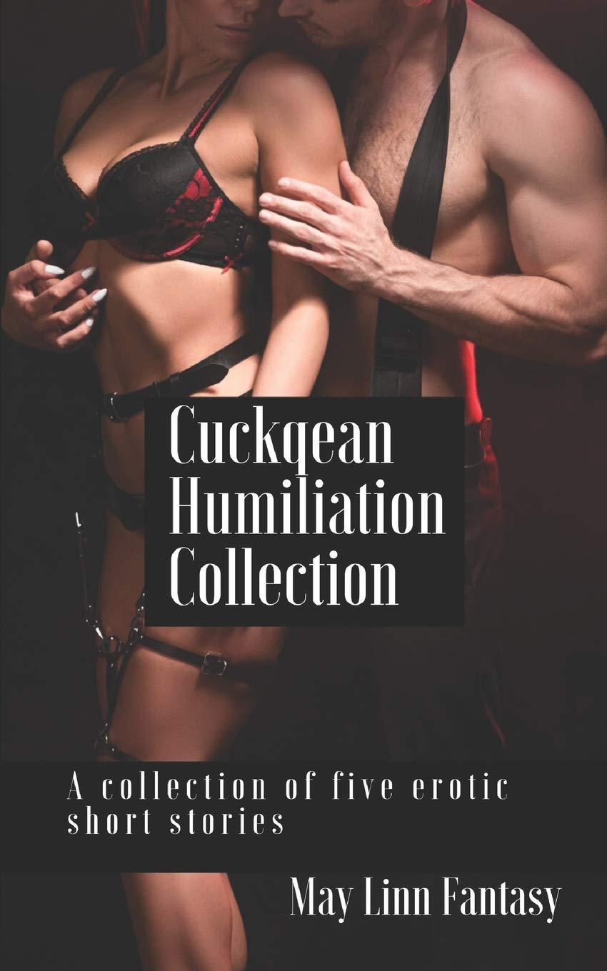 Cuckquean Humiliation Collection: A collection of five erotic short stories: 1 (May Linn Fantasy)