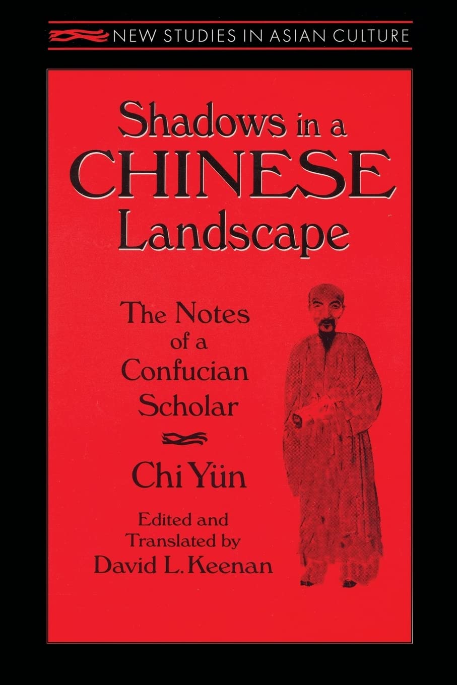 Shadows in a Chinese Landscape: Chi Yun's Notes from a Hut for Examining the Subtle (New Studies in Asian Culture)