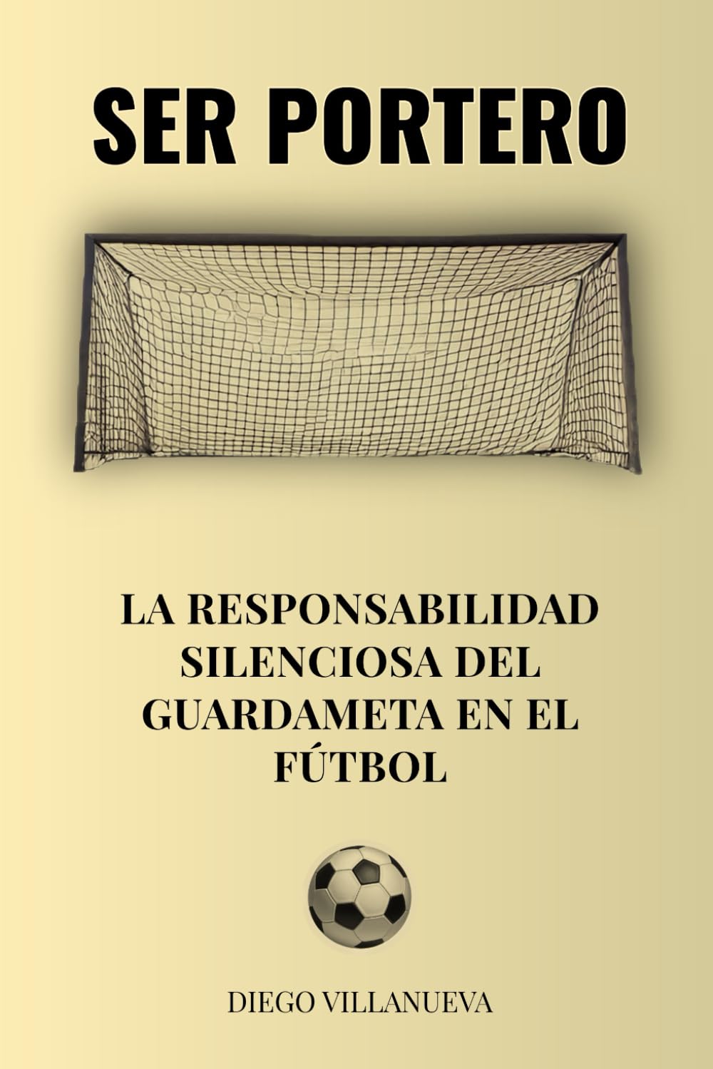 Ser portero: La responsabilidad silenciosa del guardameta en el fútbol