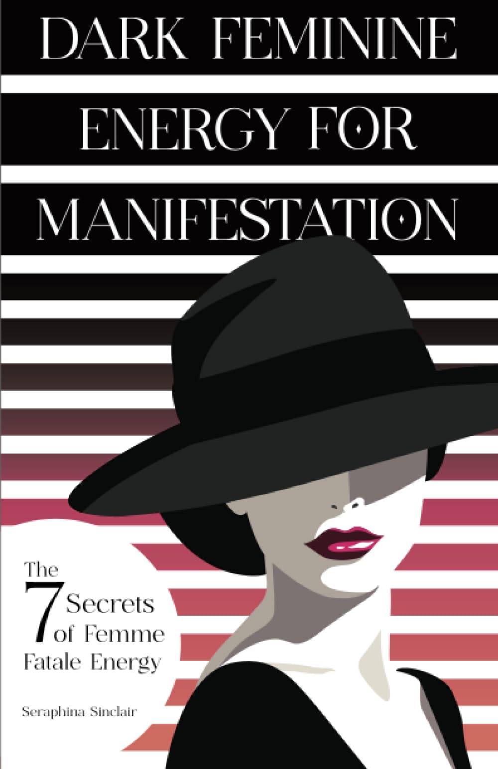 Dark Feminine Energy For Manifestation: The 7 Secrets of Radiating Powerfully Seductive Femme Fatale Energy to Magnetically Attract Your Deepest Desires (Dark Secrets of Spirituality)