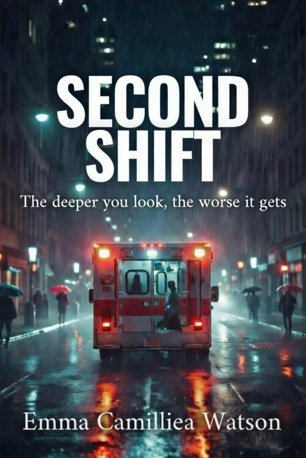 SECOND SHIFT The deeper you look, the worse it gets (THE FIRST RESPONSE SERIES A crime series by Emma Camilliea Watson)