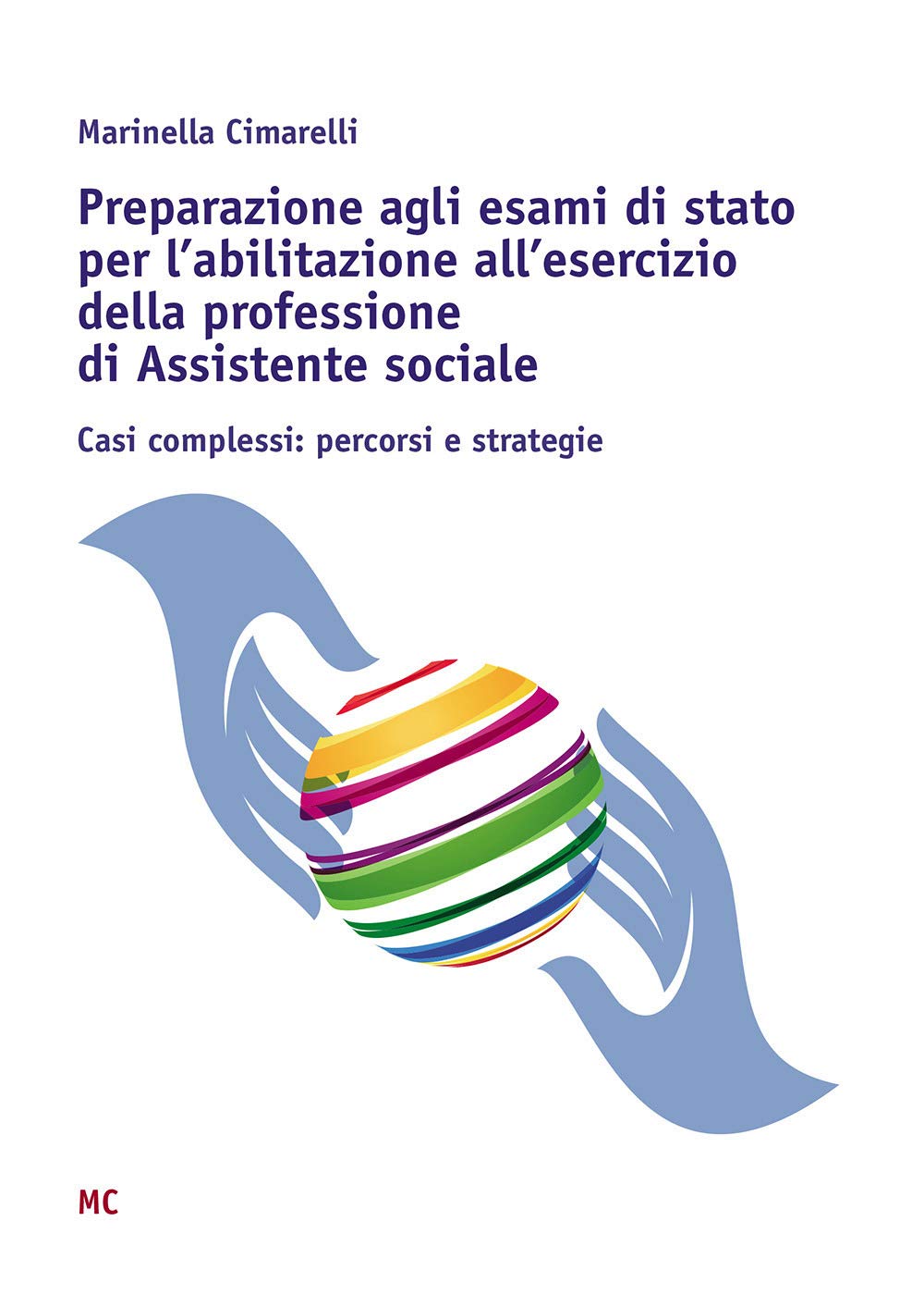 Preparazione Agli Esami Di Stato Per L'abilitazione All'esercizio Della Professione Di Assistente Sociale. Casi Complessi: Percorsi E Strategie - 4