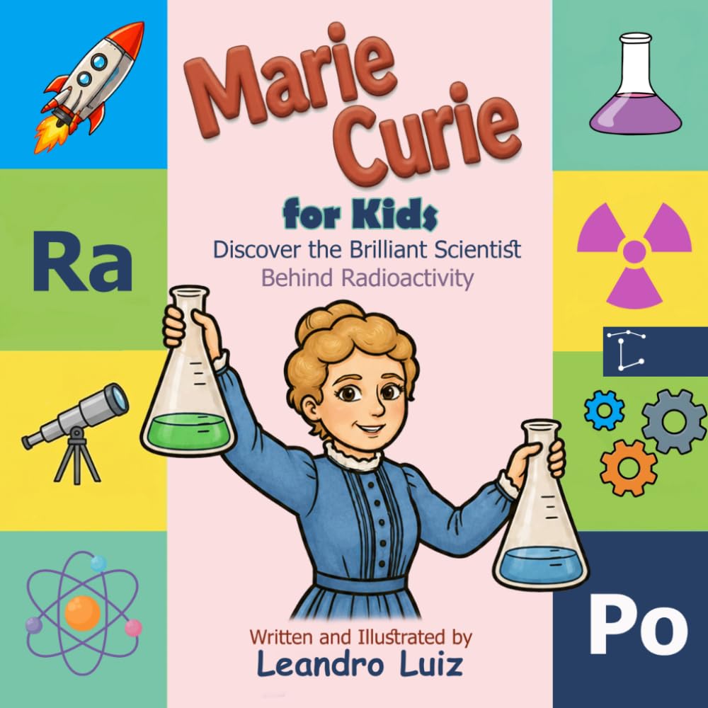 Marie Curie For Kids: Discover the Brilliant Scientist Behind Radioactivity : A Children's Biography Book About the First Woman to Win a Nobel Prize (Great Scientists Biographies for Kids)