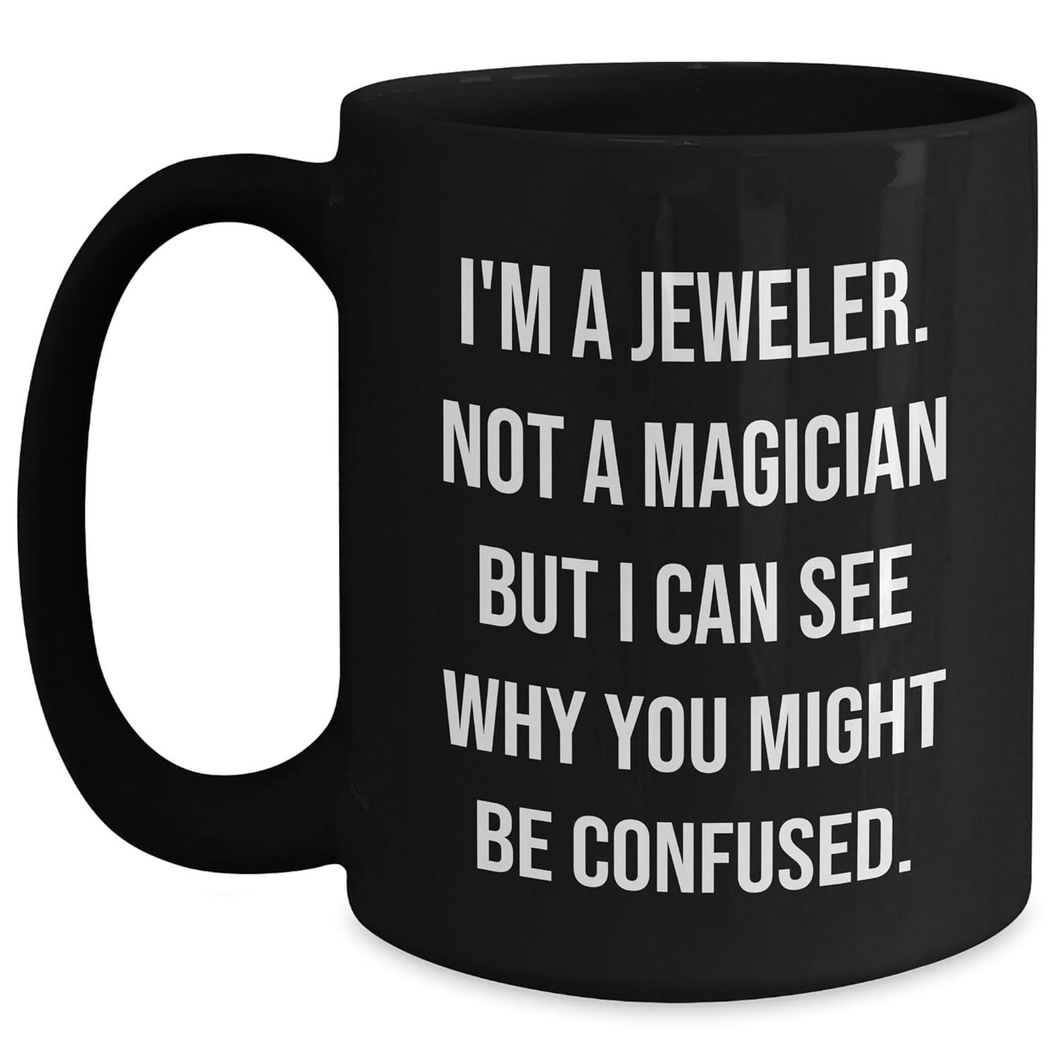 Jeweler Gifts Funny Quote Mug Gifts from Men to Jeweler Unique Black Coffee Mugs for Christmas