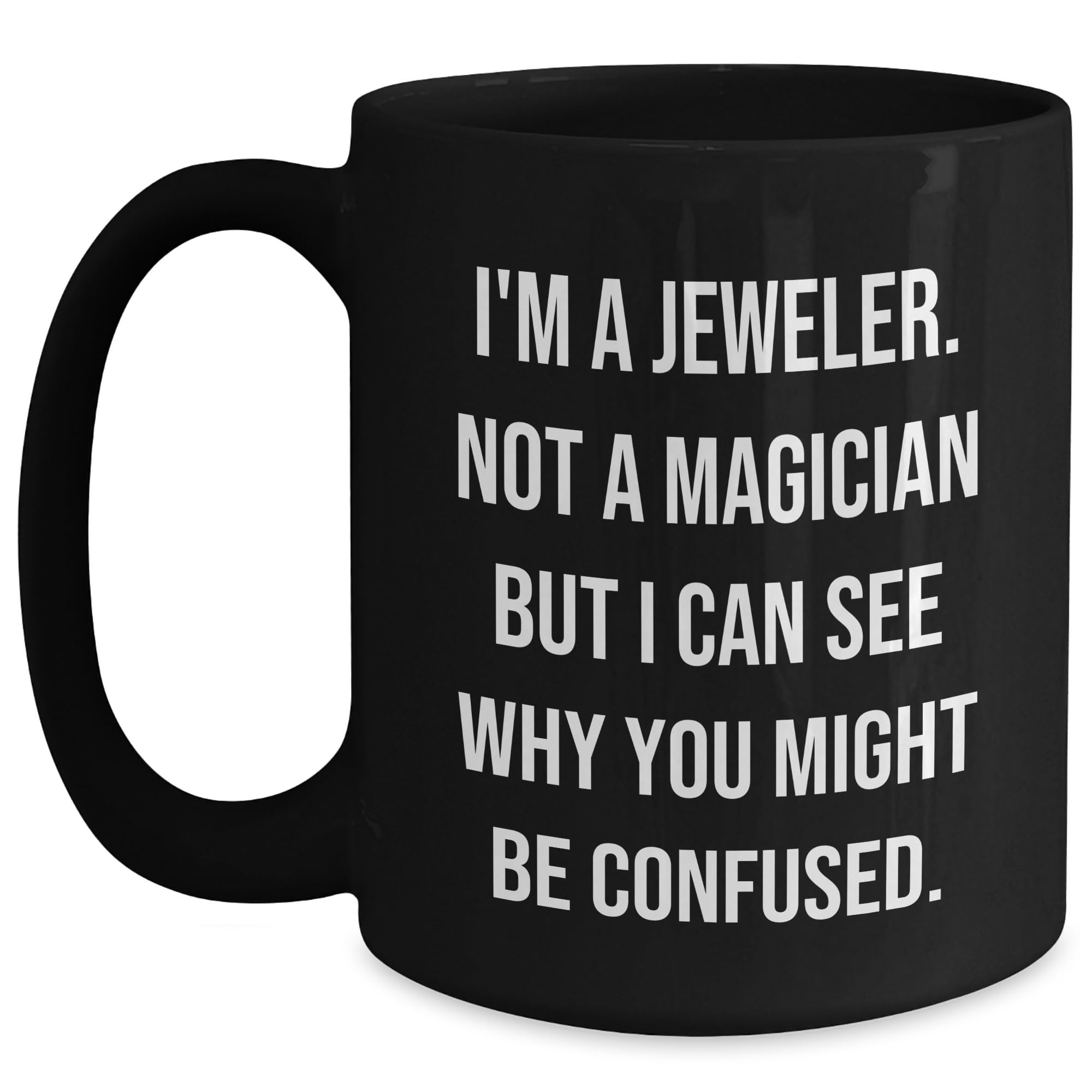 Jeweler Gifts Funny Quote Mug Gifts from Men to Jeweler Unique Black Coffee Mugs for Christmas