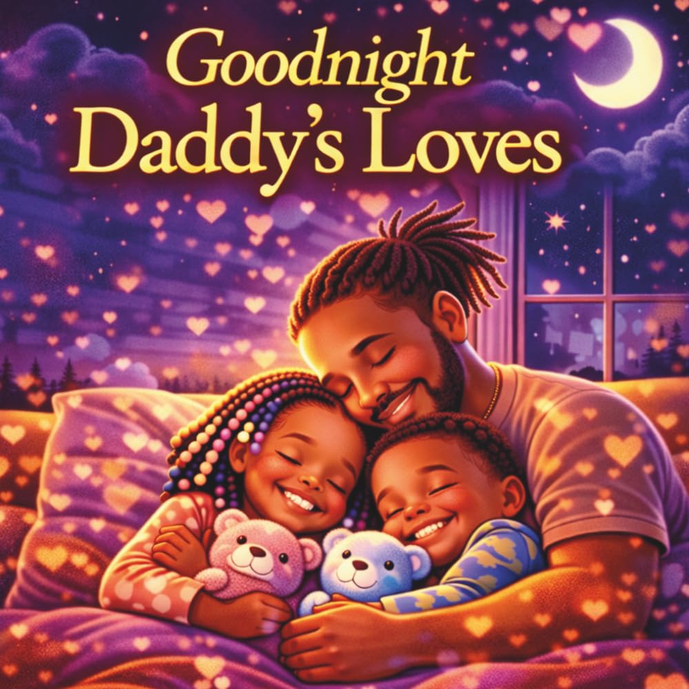 Goodnight Daddy's Loves: A Heartwarming Bedtime Story About Love, Comfort, and Growing Up