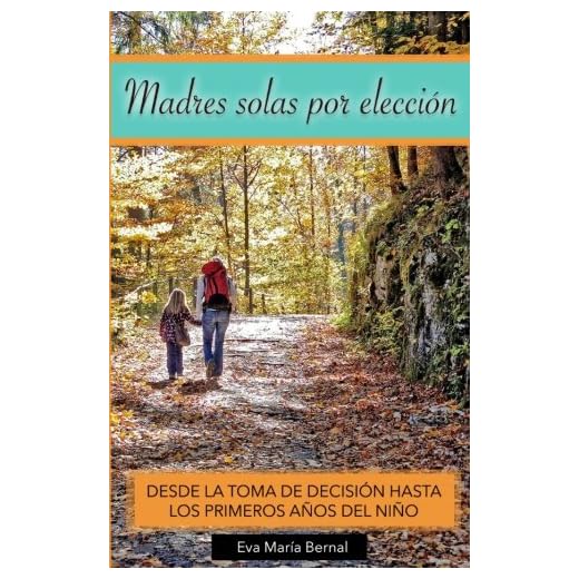 Madres solas por elección: Desde la toma de decisión hasta los primeros años del niño