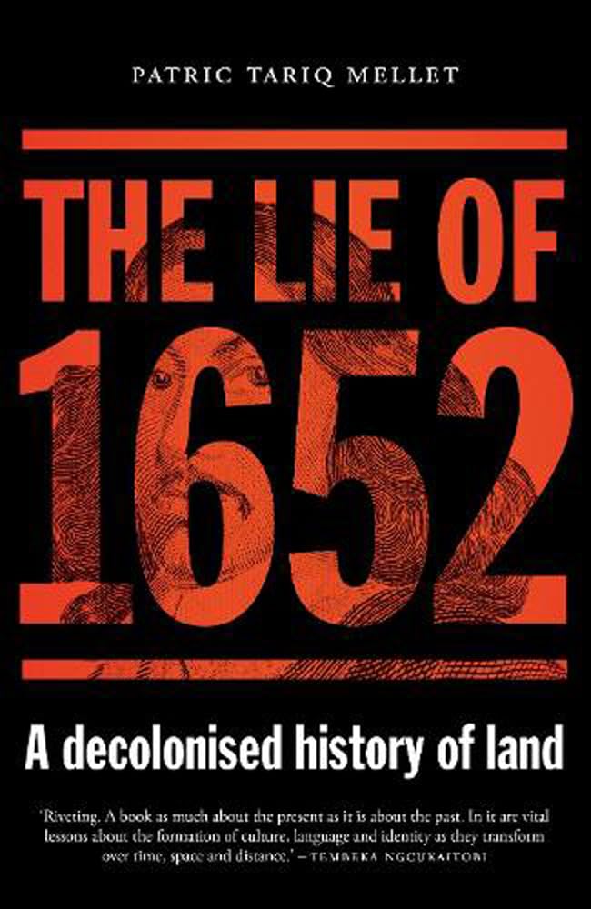 The Lie of 1652: A Decolonised History of Land : Mellet, Patric