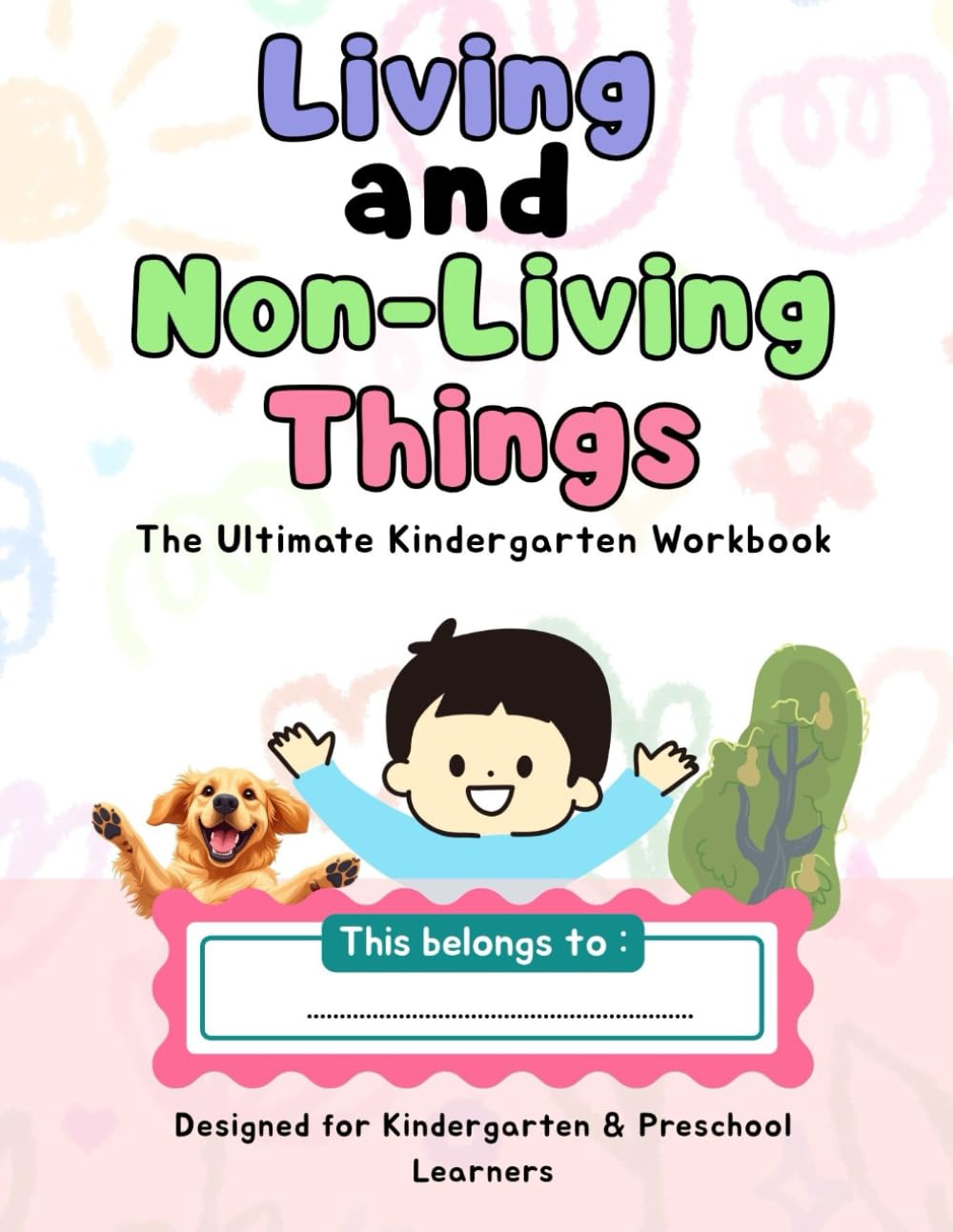 Living and Non-Living Things Workbook: Kindergarten Science Worksheets