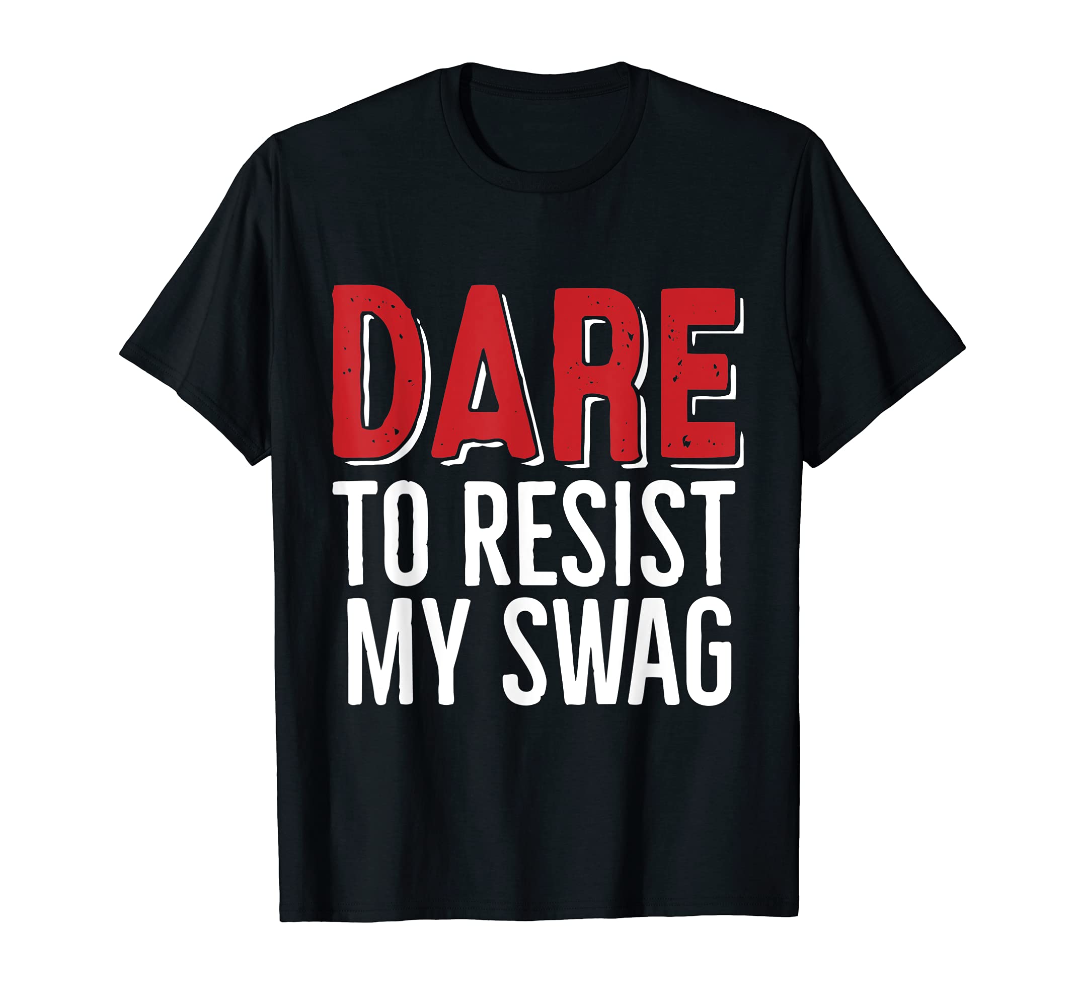 "Dare To Resist My Swag" Cool Style T Shirt