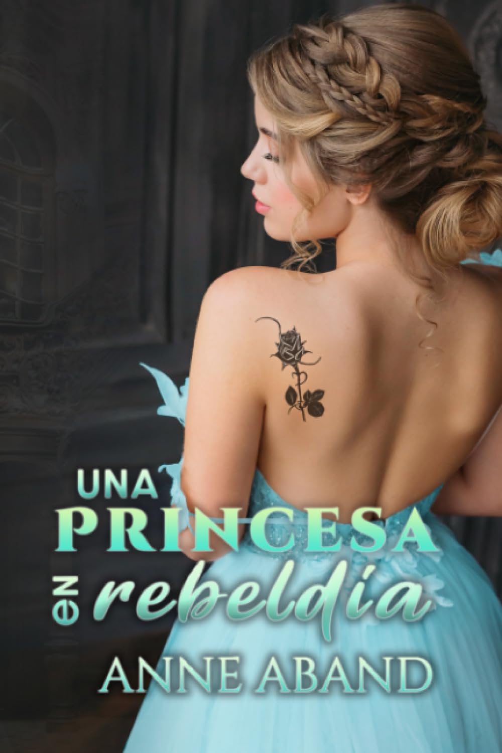 Una princesa en rebeldía: (Princesas y guardaespaldas en un thriller romántico) (Spanish Edition) Paperback – July 30, 2023