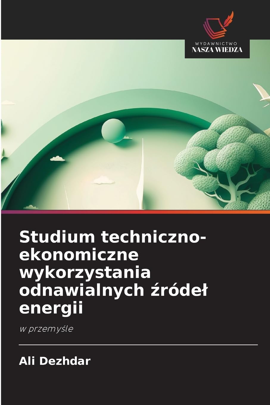 Studium techniczno-ekonomiczne wykorzystania odnawialnych źródel energii: w przemy¿le