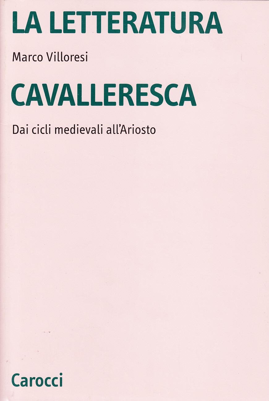 La letteratura cavalleresca. Dai cicli medievali all'Ariosto