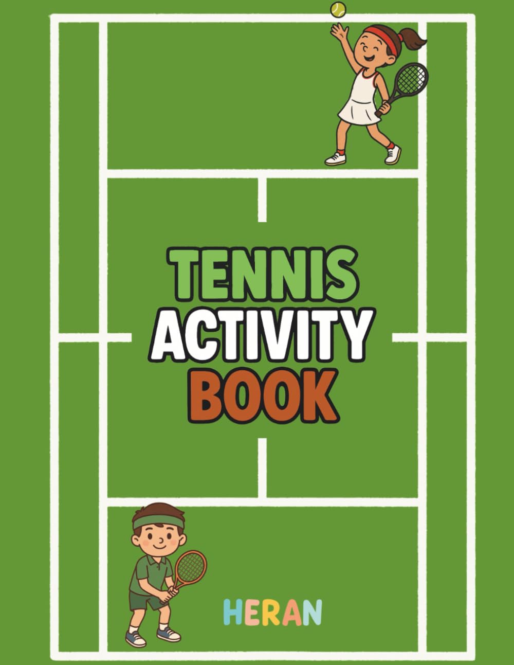 Tennis Activity Book: Fun Games, Coloring Pages and Activities for Kids Who Love This Sport (HERAN SPORTS ACTIVITY BOOKS)