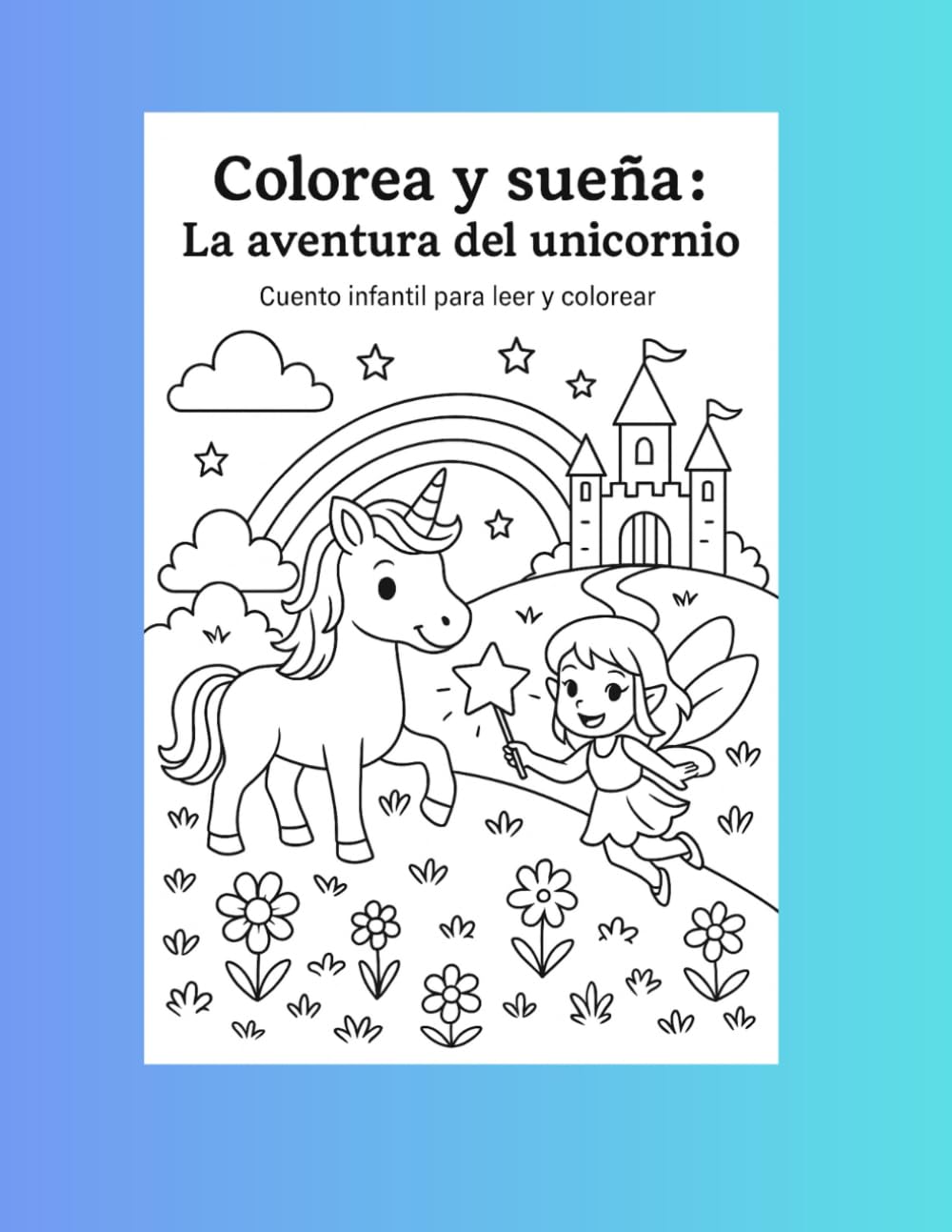 Colorea y sueña: La aventura del unicornio