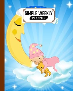 Simple Weekly Planner: Baby Sleeping Simple Weekly Planner, Weekly Vibrant Calendar, Organizer, Scheduler, Productivity Tracker, Priority Task, Weekly ... 120 Pages, Size 8" x 10" by Ludmila Breuer