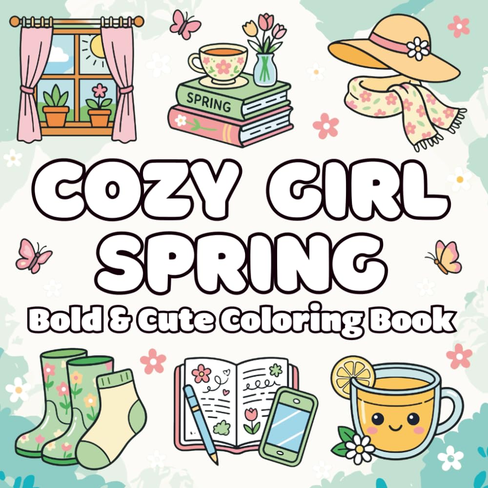 Cozy Girl Spring Coloring Book: Bold and Cute Aesthetic Designs for Stress Relief and Relaxation