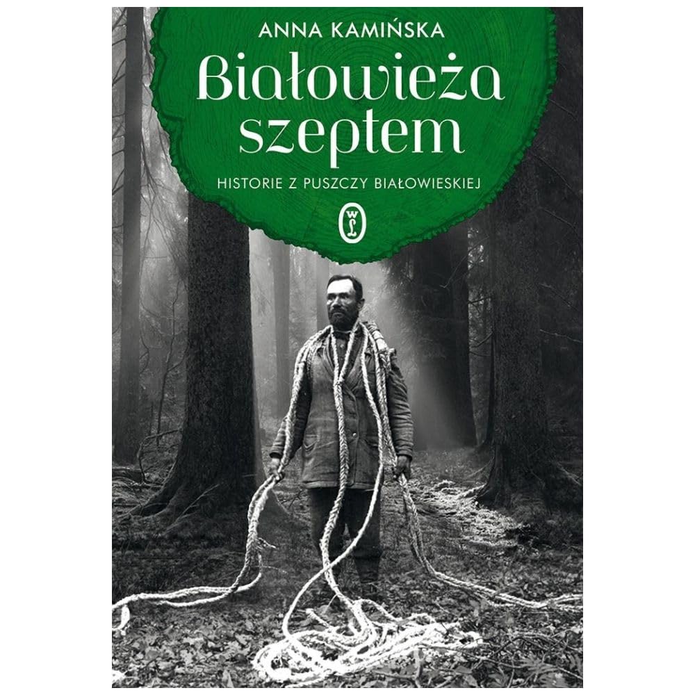 Białowieża szeptem: Historie z Puszczy Białowieskiej