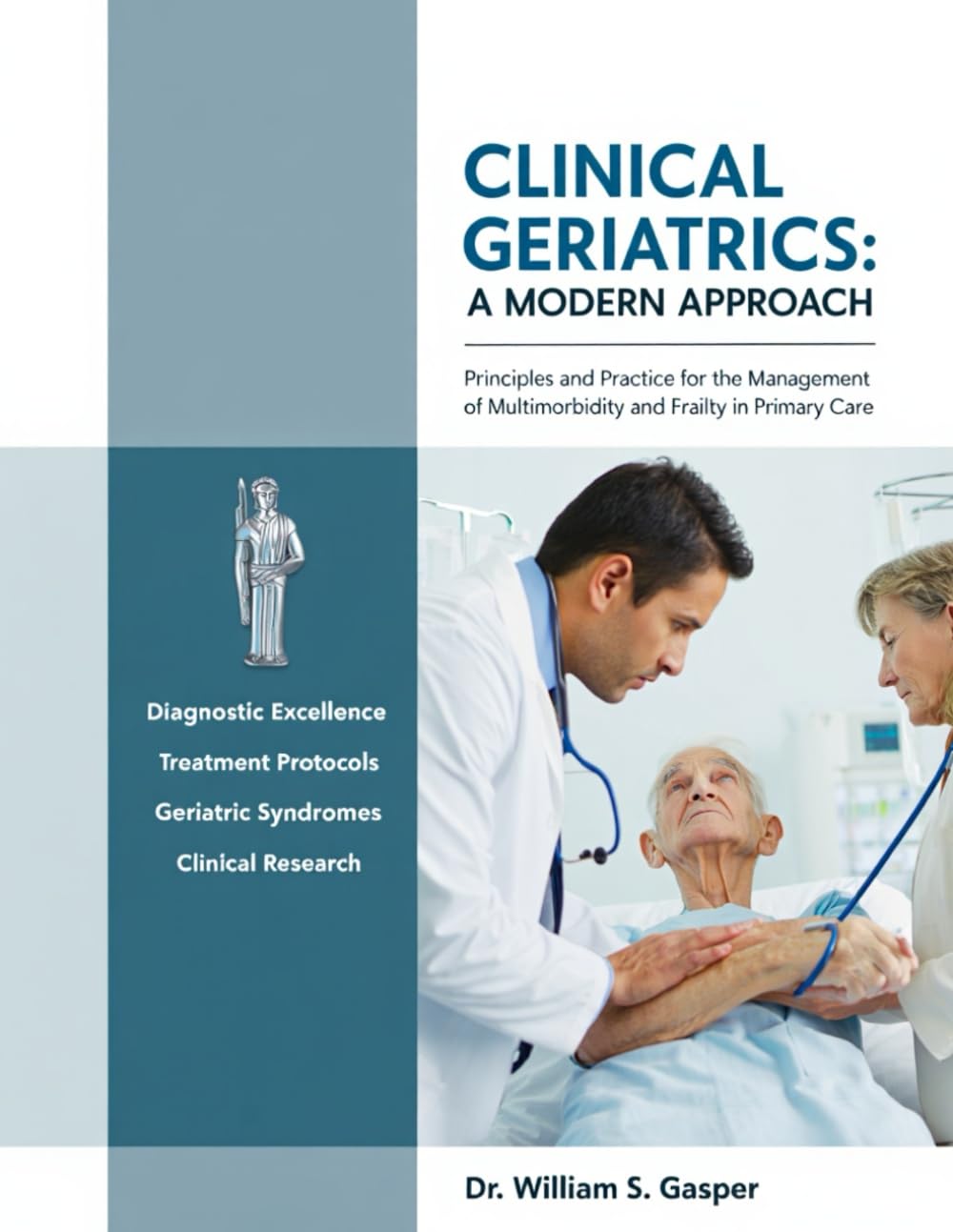 CLINICAL GERIATRICS: A MODERN APPROACH: Principles and Practice for the Management of Multimorbidity and Frailty in Primary Care