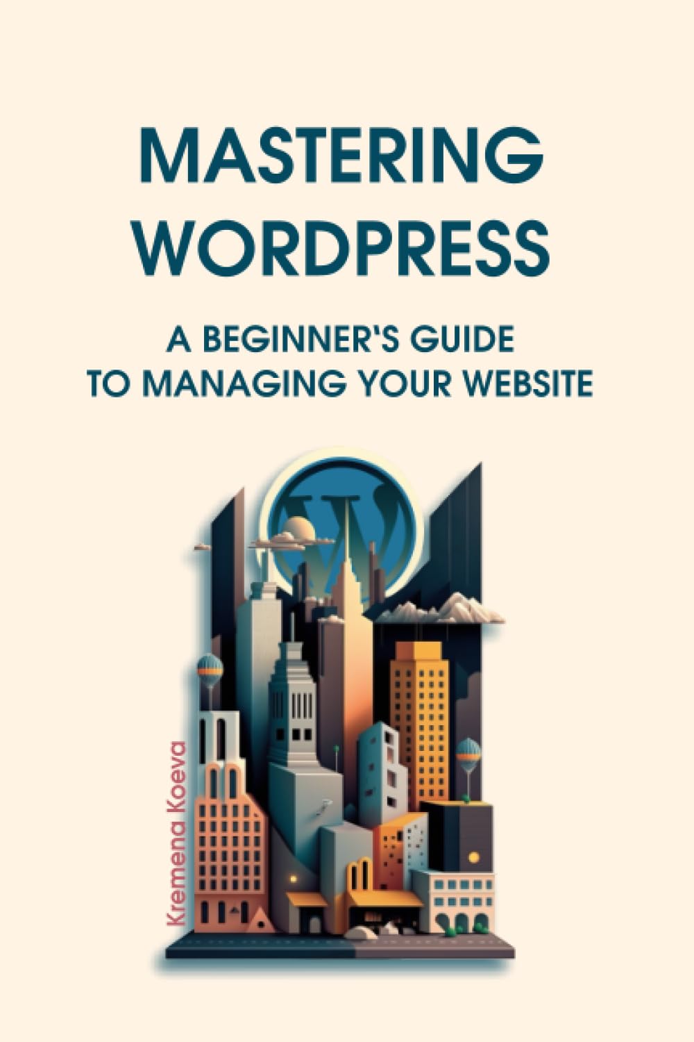 Mastering WordPress: A Beginner‘s Guide to Managing Your Website