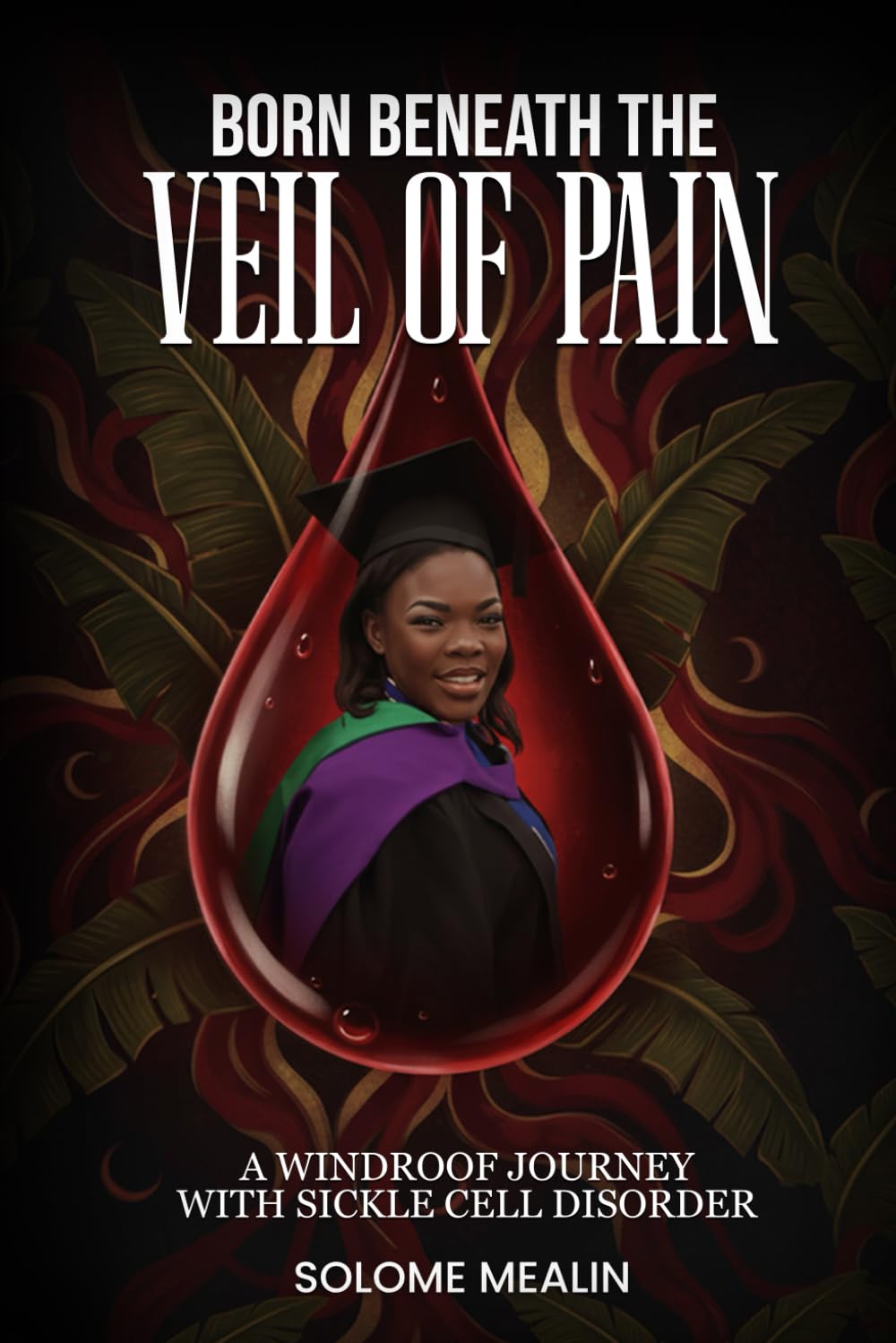 Born Beneath the veil of pain: A Windroof journey with Sickle Cell Disorder