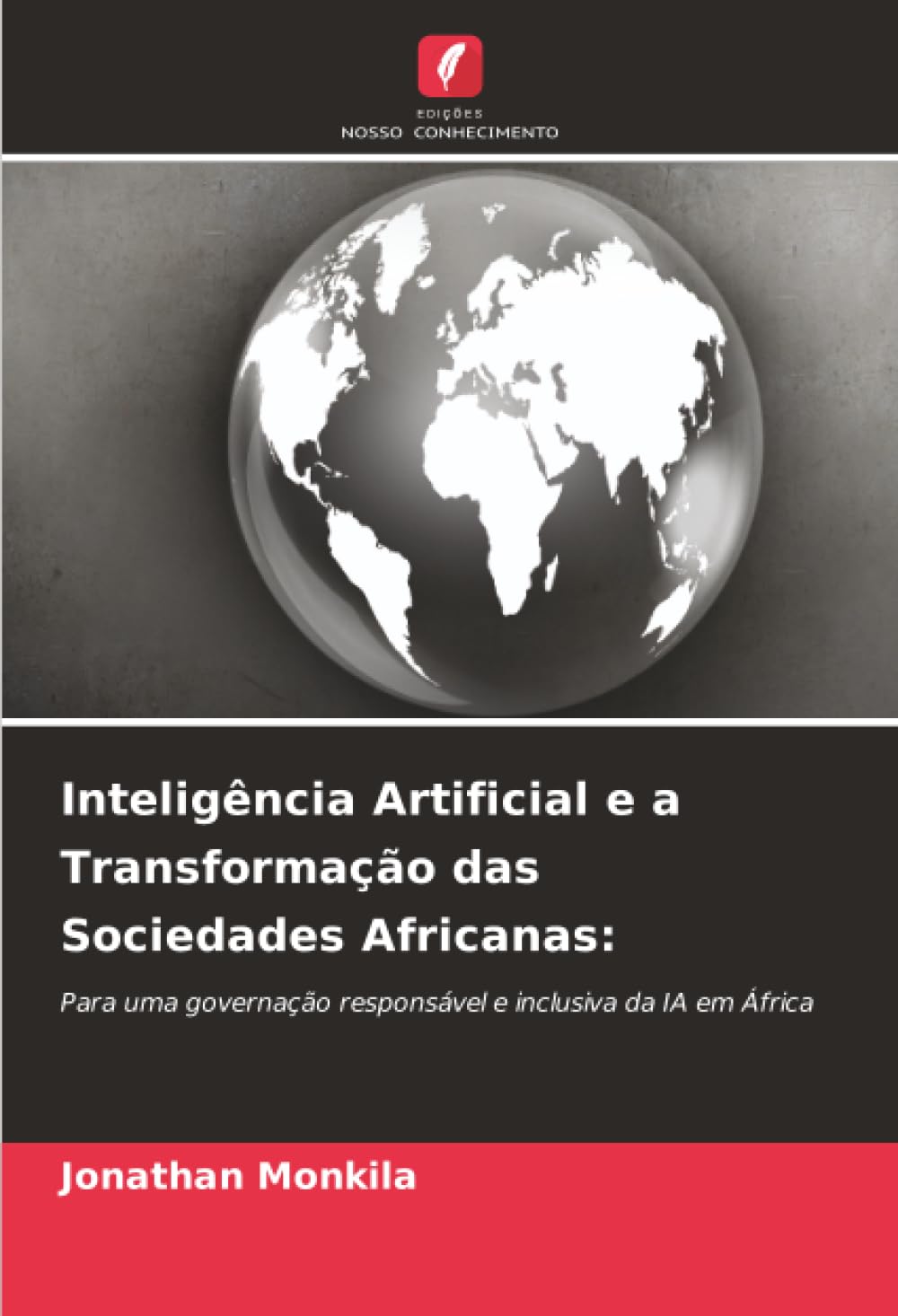 Inteligência Artificial e a Transformação das Sociedades Africanas:: Para uma governação responsável e inclusiva da IA em África