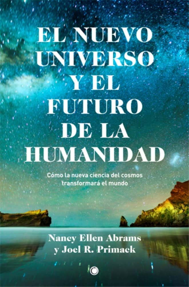 El Nuevo Universo Y El Futuro de la Humanidad: Cómo la nueva ciencia del cosmos transformará el mundo (Terry Lectures)