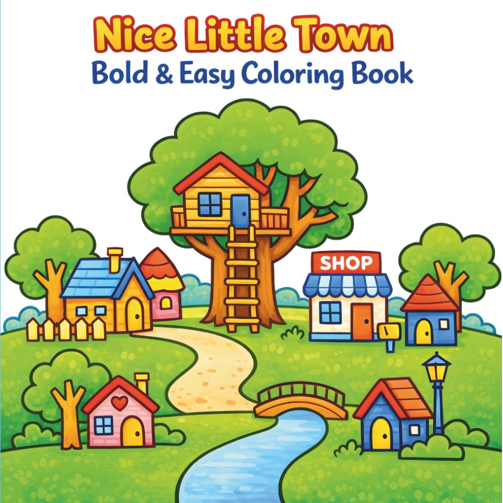 Nice Little Town: A Bold and Easy Coloring Book with Cozy Homes, Happy Streets, and Simple Fun Pages for Kids Ages 6–18
